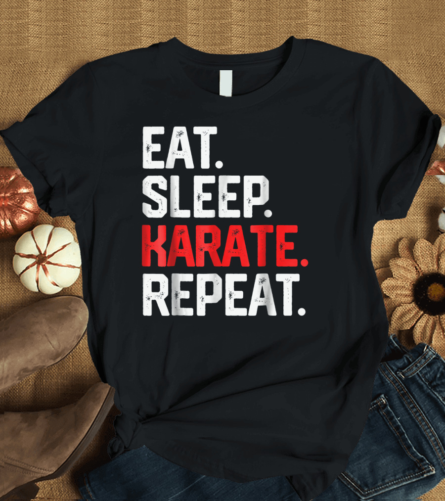 EAT SLEEP KARATE REPEAT Martial Class T-Shirt