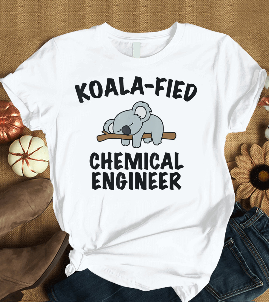 KOALA-FIED CHEMICAL ENGINEER T-Shirt