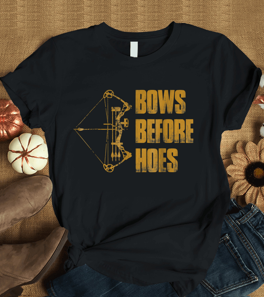 Bows Before Hoes Funny Hunting Archery Enthusiast T-Shirt