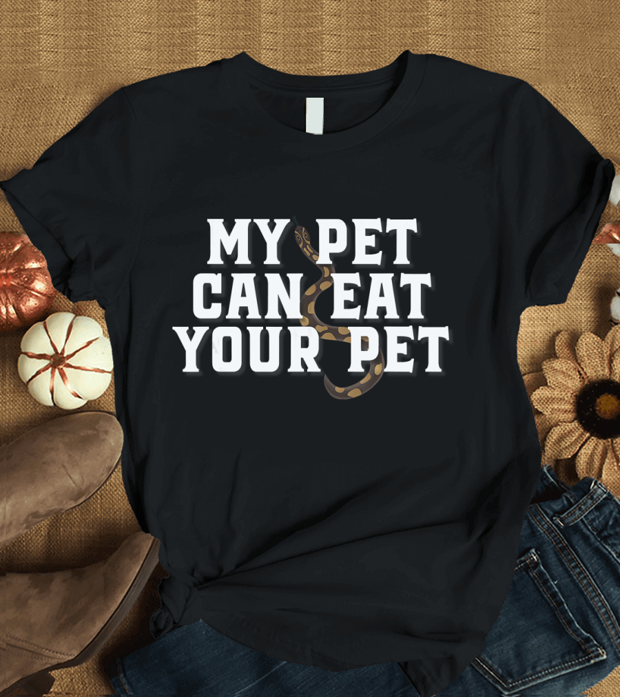 My Pet Can Eat Your Pet Ball Python T-Shirt