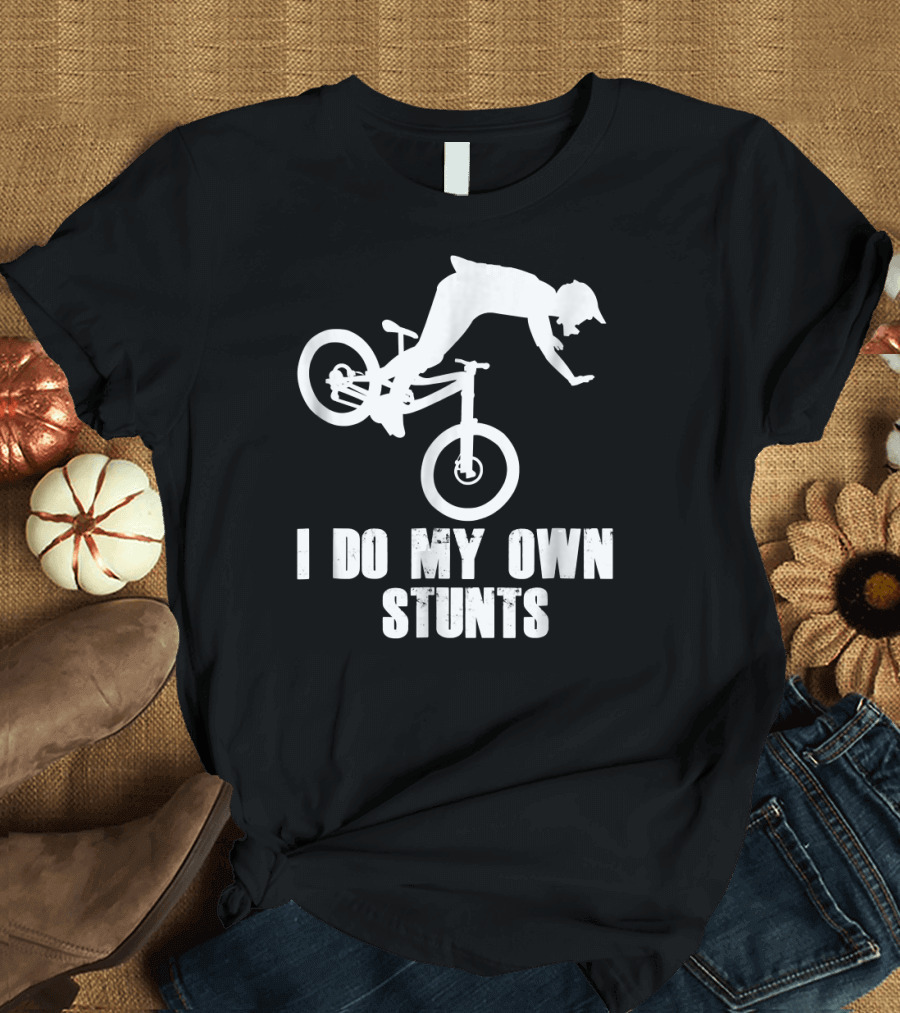I Do My Own Stunts Funny Mountain Biking Flip T-Shirt