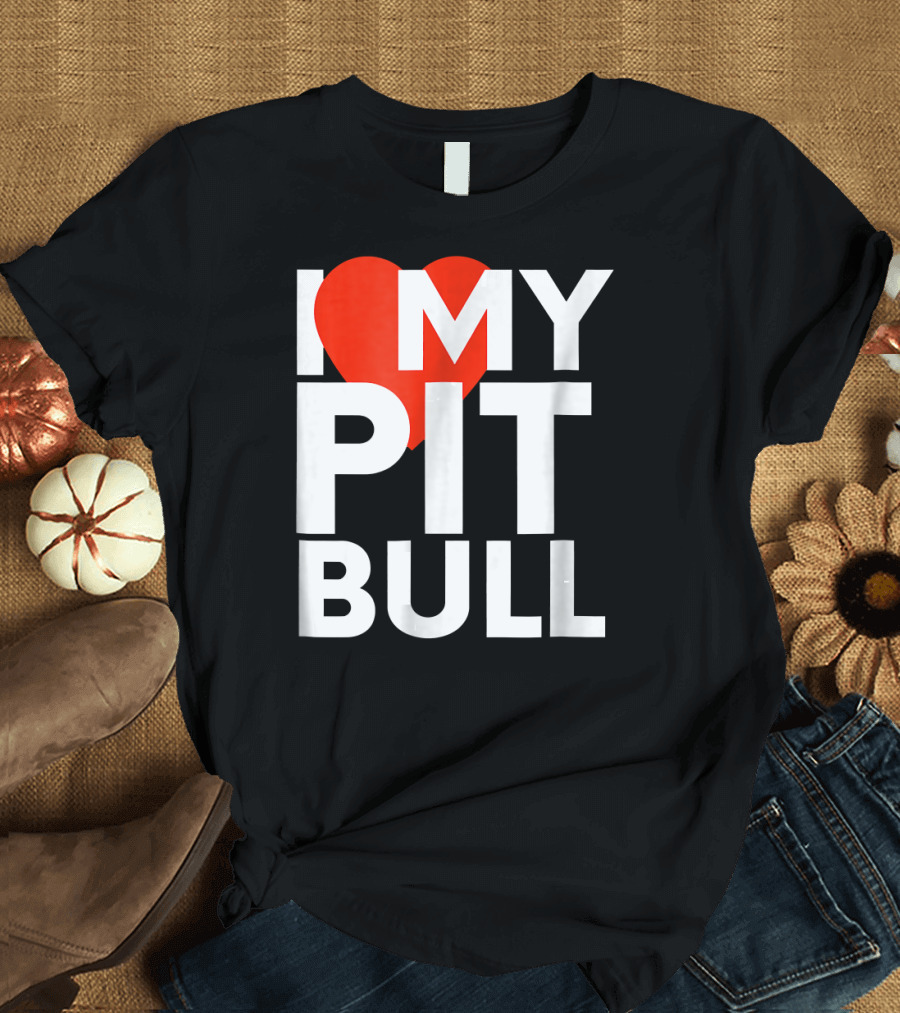I Love My Pit Bull T-Shirt