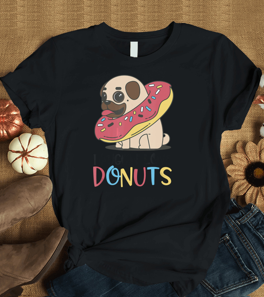 I Puggin Love Donuts Pug Sprinkled Donut Fun T-Shirt