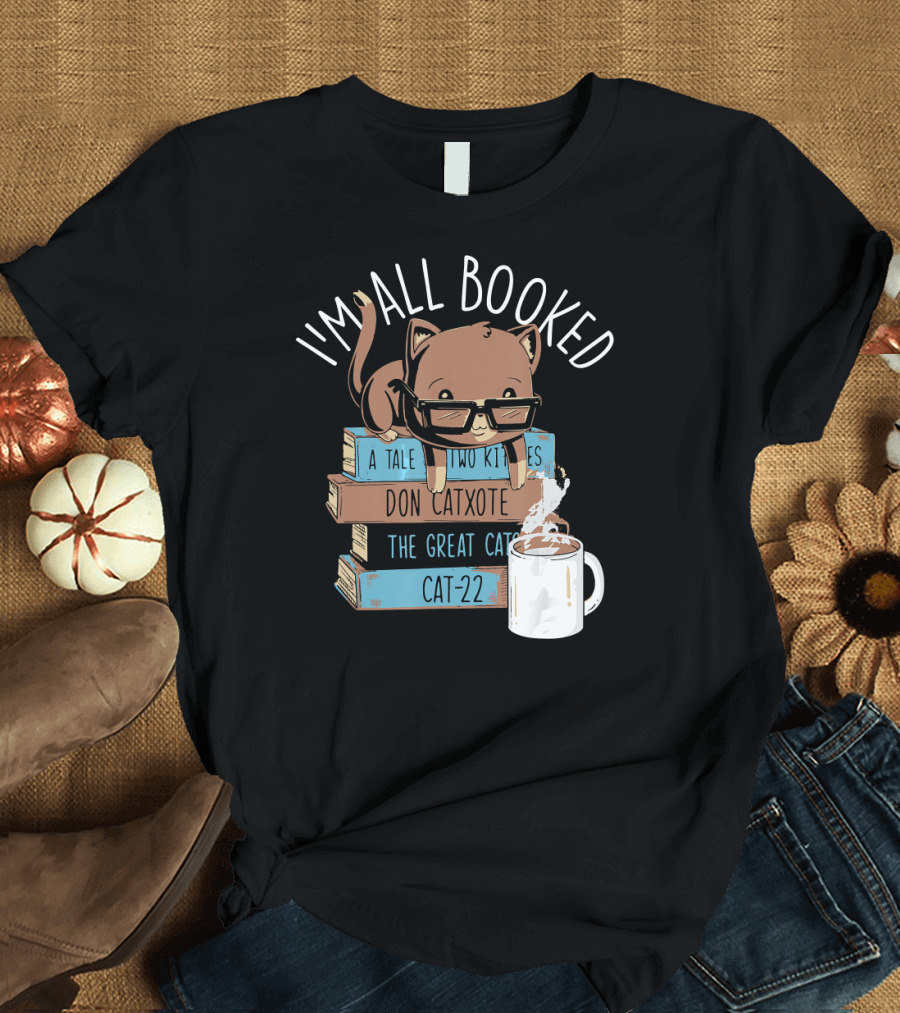 I'm All Booked Cute Kitty Cat Librarian with Don Catxote and Cat-22 T-Shirt