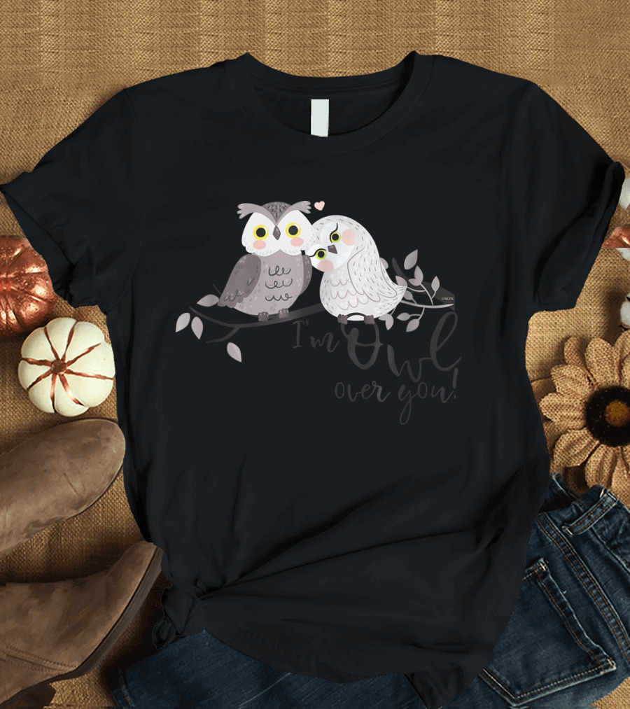 I'm Owl Over You Funny Humor Owl Cute Pair T-Shirt