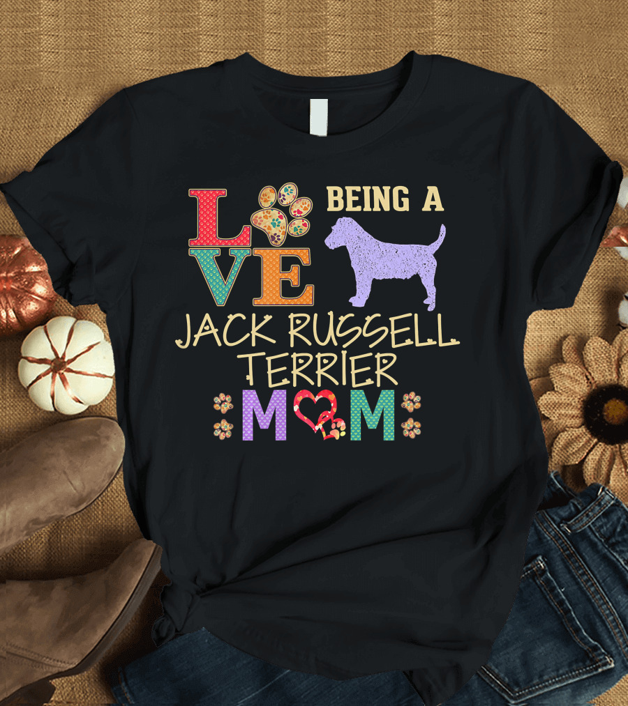 Being a Jack Russell Terrier Love Mom T-Shirt