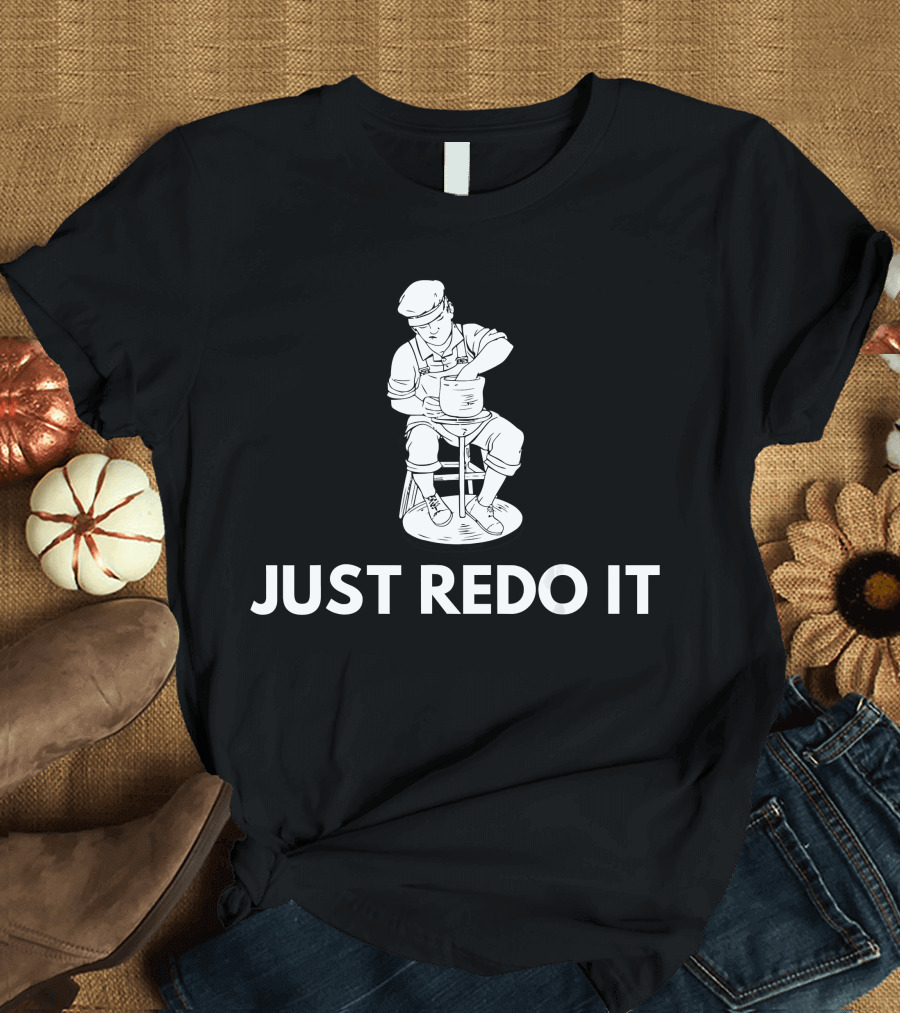JUST REDO IT Funny Pottery Worker in Overalls and Hat T-Shirt