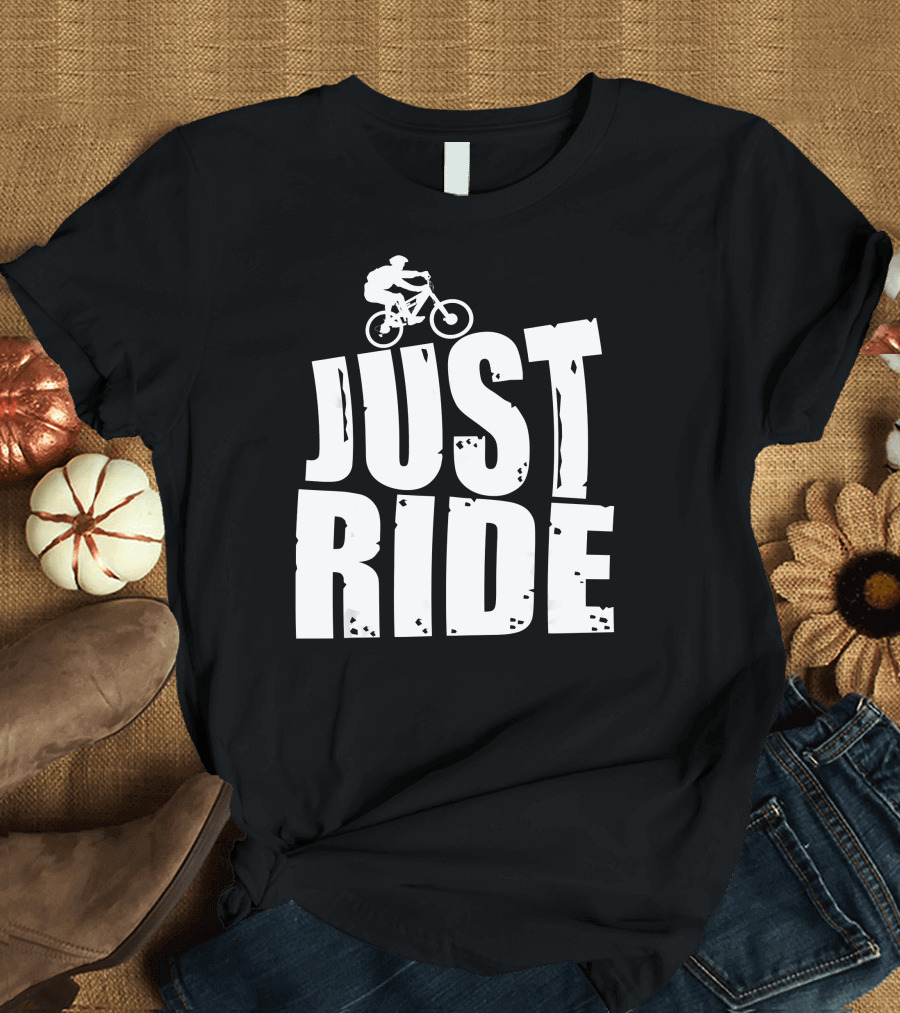 Just Ride Biking Mountain Bike Bikers Co Adventure Enthusiasts T-Shirt