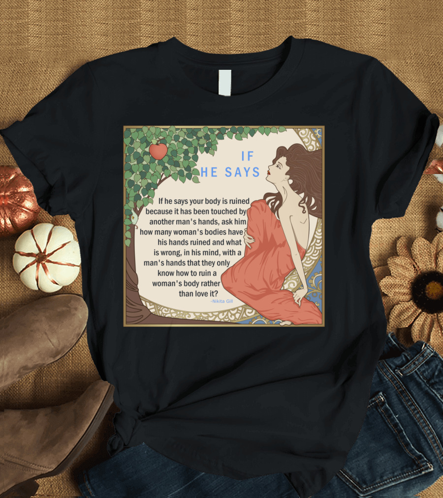If He Says by Nikita Gill Empowering Quote and Art Nouveau T-Shirt