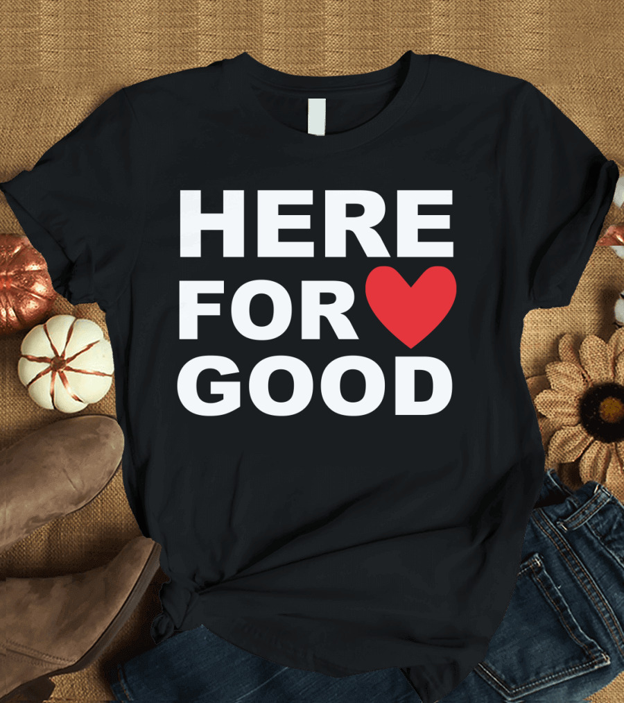 Big Joe Here For Good Heart Symbol Promoting Small Business Here For Good T-Shirt