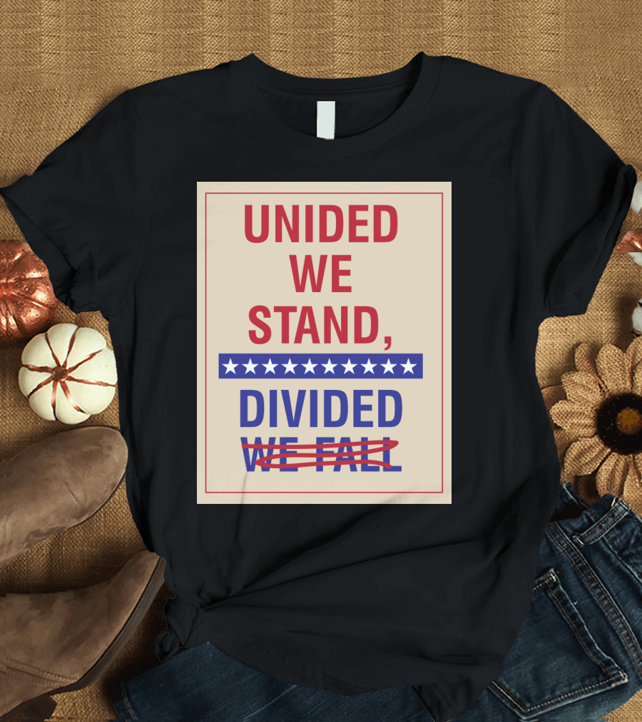United We Stand the Late Show Stephen Colbert Unided We Stand Divided We Fall T-Shirt