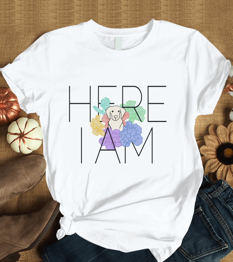 HERE I AM Pup Surrounded by Colorful Flowers T-Shirt