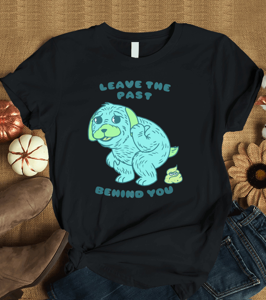 Leave the Past Behind You No Regrets Puppy T-Shirt