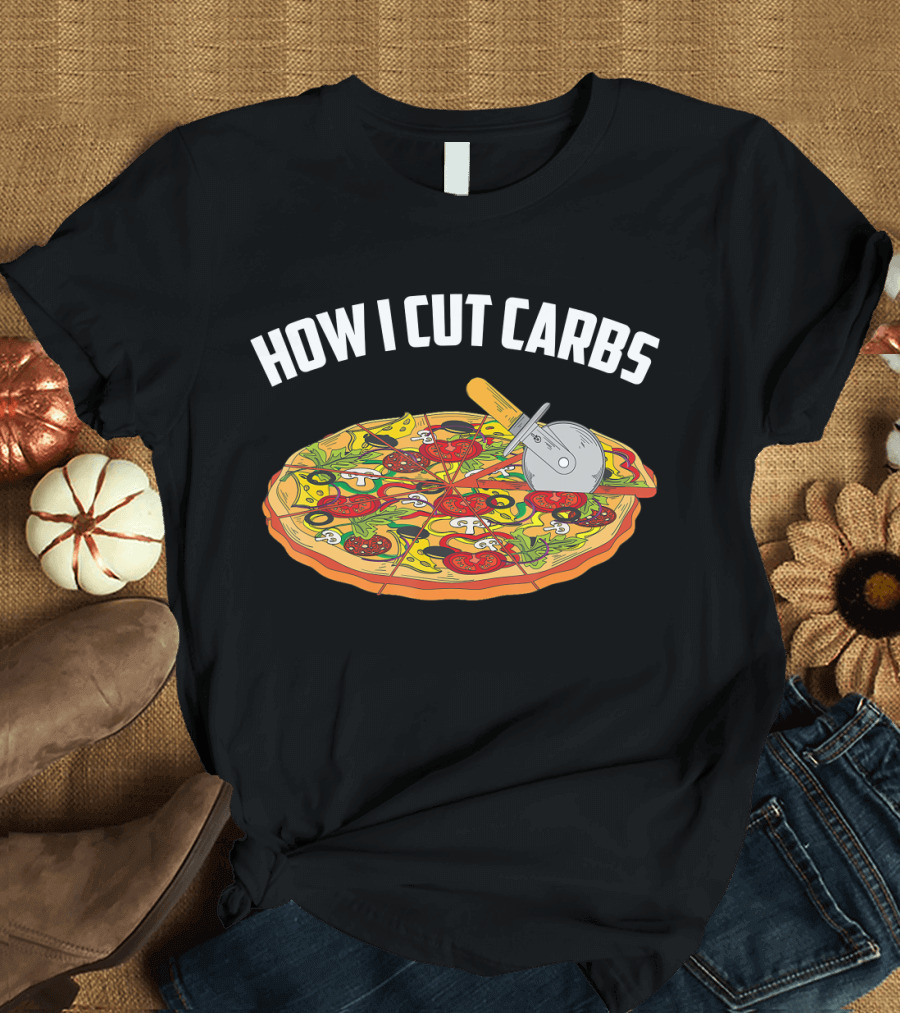 How I Cut Carbs Pizza Cutter Fitness Lovers T-Shirt