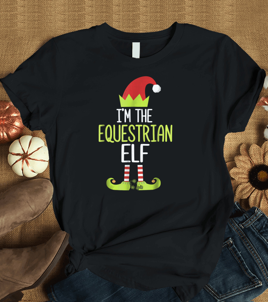 I'm The Equestrian Elf Christmas Hat and Elf Shoes T-Shirt