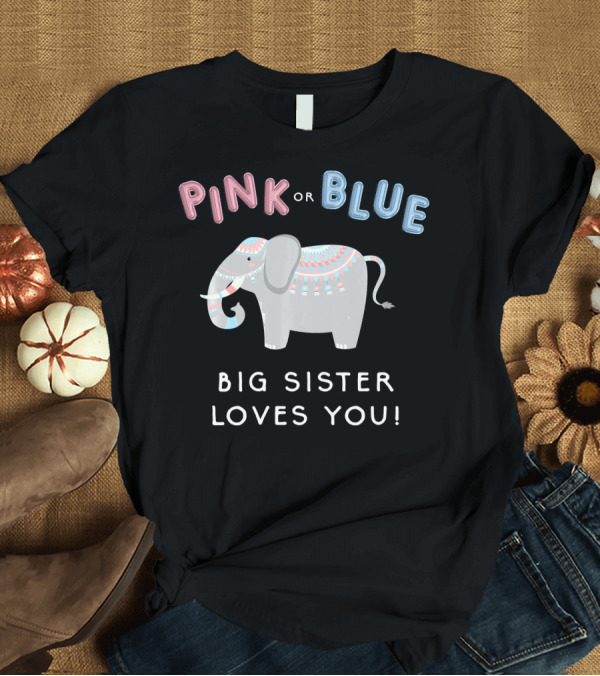 T-Shirt: Pink or Blue Elephant Big Sister Loves You Gender Reveal Kids T-Shirt Pink or Blue Elephant Big Sister Loves You Gender Reveal Kids T-Shirt