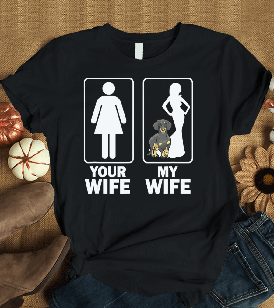 Your Wife My Wife Funny Cute Dachshund Doxie Dad Father T-Shirt