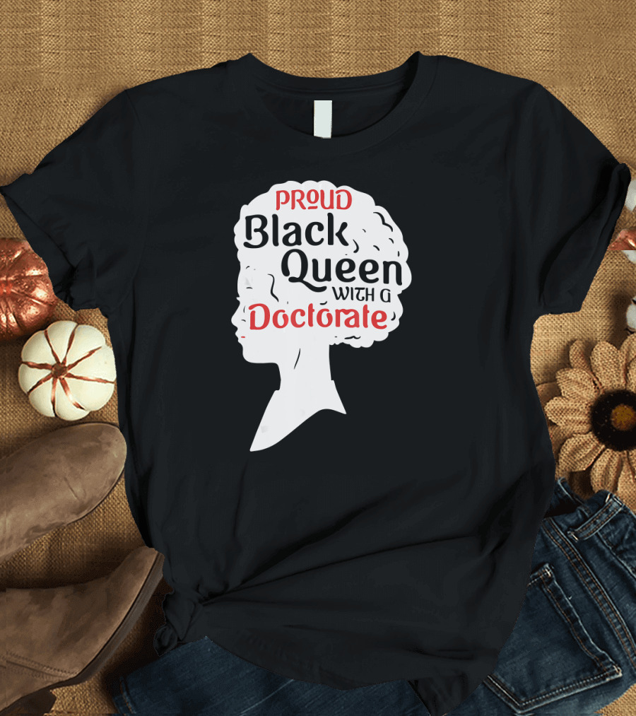 Proud Black Queen With a Doctorate Graduation T-Shirt