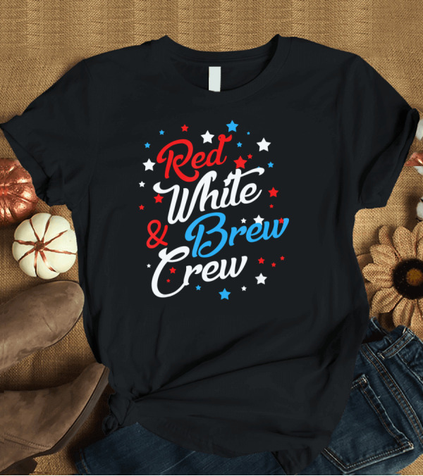 T-Shirt: Red White and Brew Crew 4th of July Summer Stars T-Shirt Red White and Brew Crew 4th of July Summer Stars T-Shirt