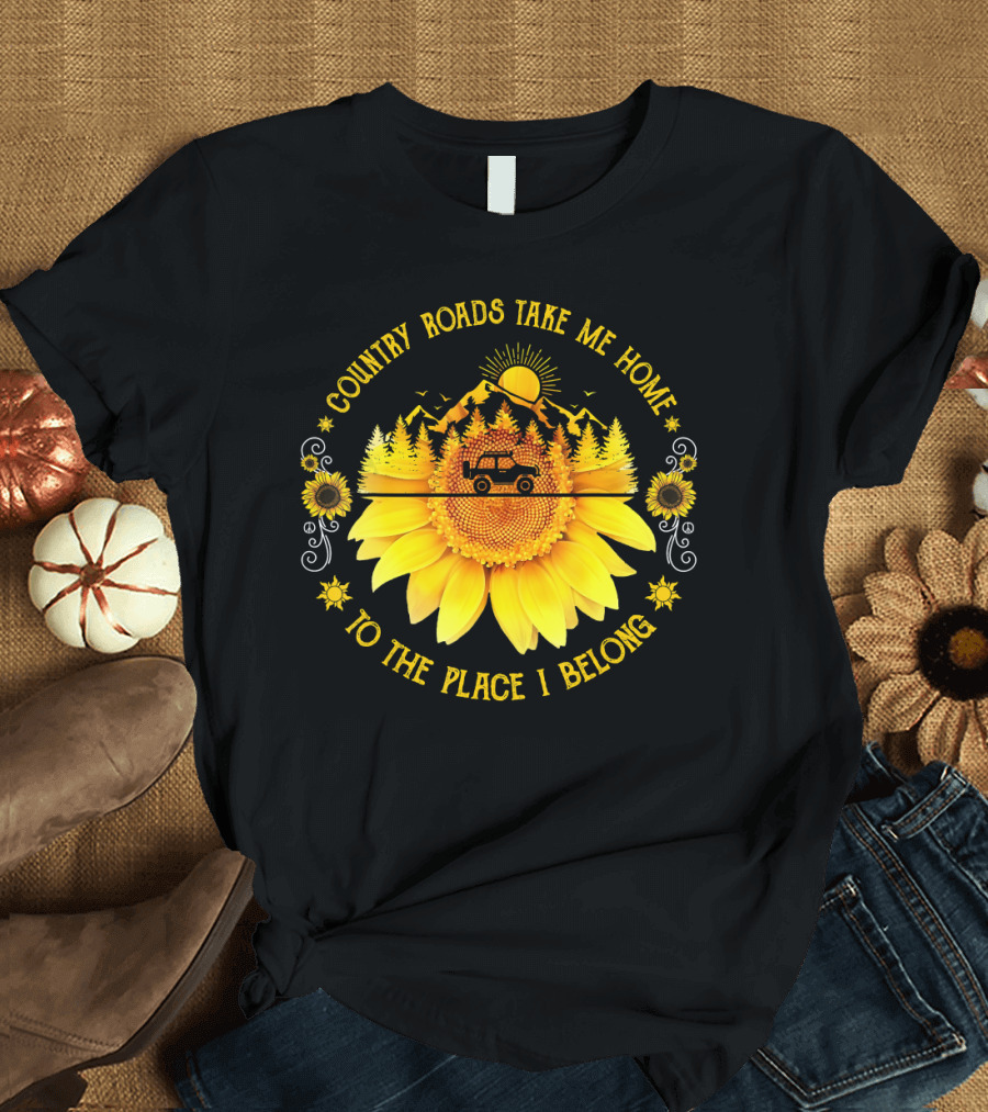 Country Roads Take Me Home Sunflower To the Place I Belong T-Shirt