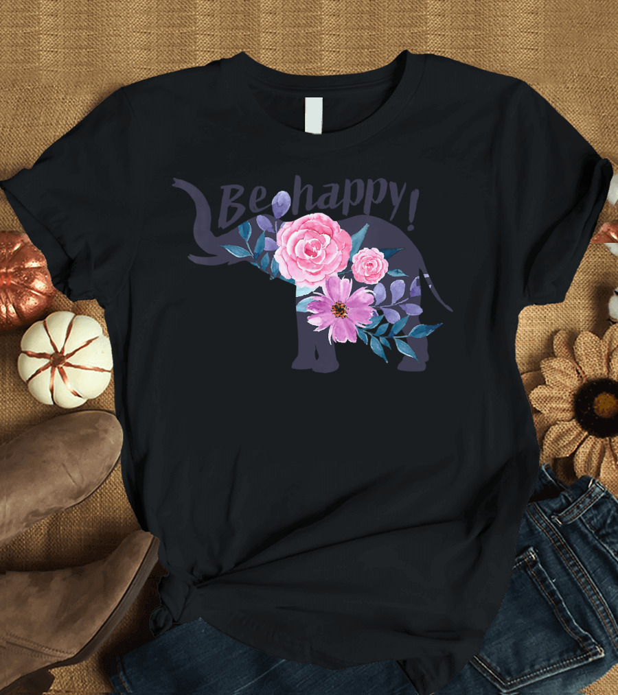 Be Happy Funny Cute Elephant with Flowers T-Shirt