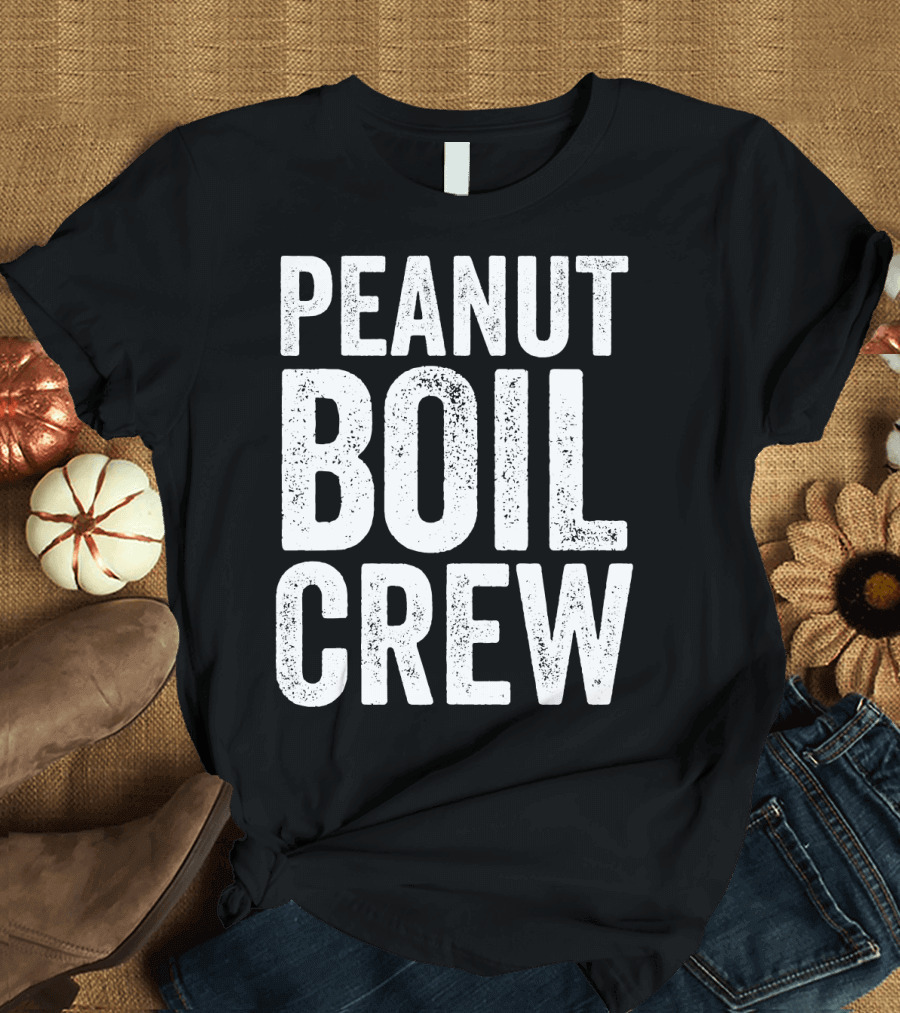 Boiled Peanut Lover Peanut Boil Crew T-Shirt