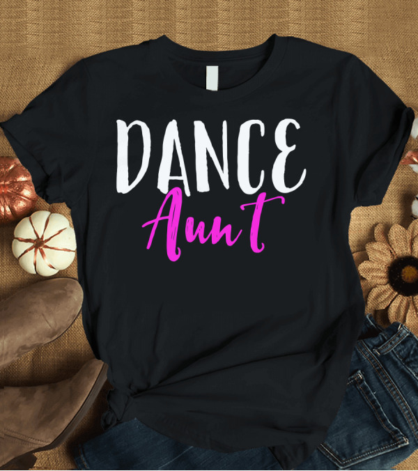T-Shirt: Dance Aunt Bold Typography Black and Pink T-Shirt Dance Aunt Bold Typography Black and Pink T-Shirt