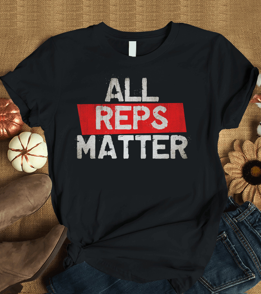 All Reps Matter Funny Fitness Bold Text with Red Highlight T-Shirt