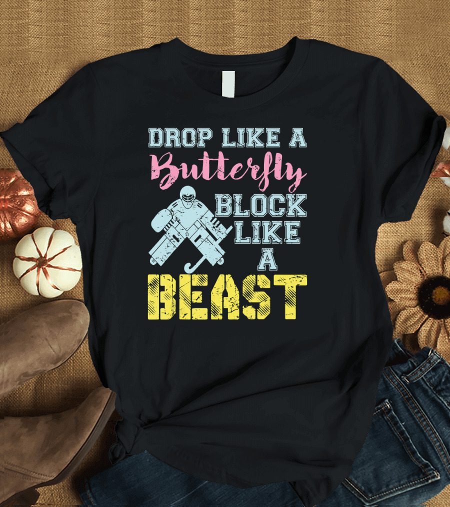 Drop Like a Butterfly Block Like a Beast Field Hockey T-Shirt