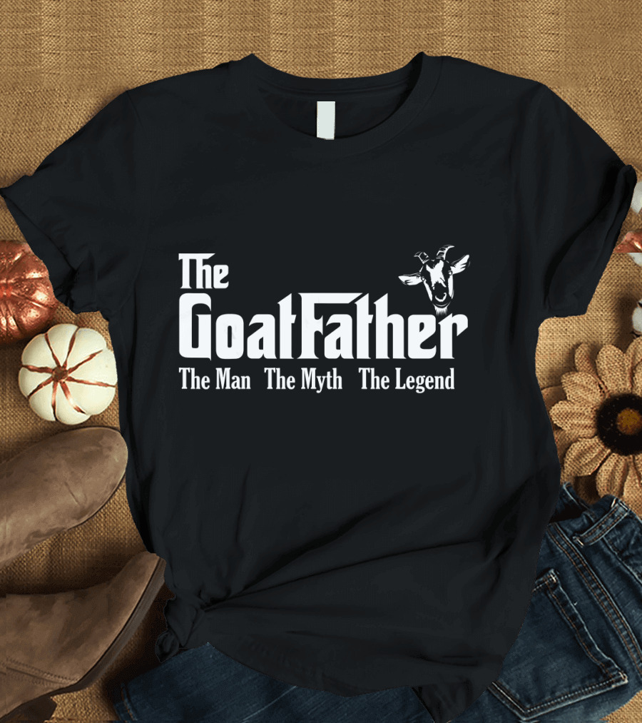 The Goat Father The Man The Myth The Legend Goat Lover T-Shirt