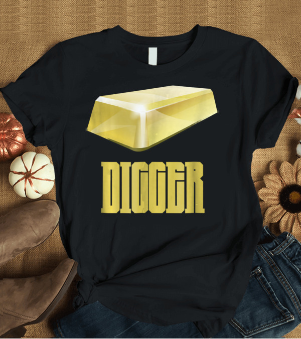 T-Shirt: Digger Gold Bar Nugget Mining T-Shirt Digger Gold Bar Nugget Mining T-Shirt