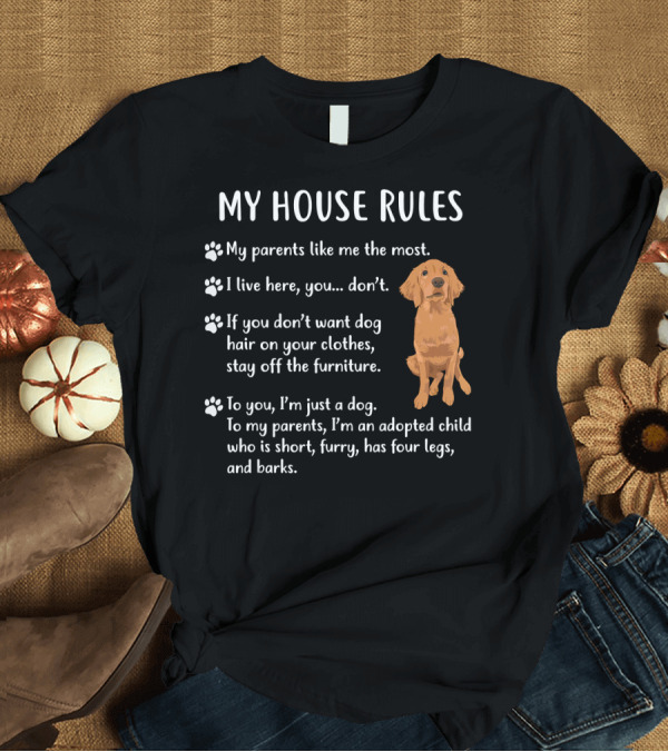 T-Shirt: MY HOUSE RULES GOLDEN RETRIEVER FOUR LEGS AND BARKS T-Shirt MY HOUSE RULES GOLDEN RETRIEVER FOUR LEGS AND BARKS T-Shirt