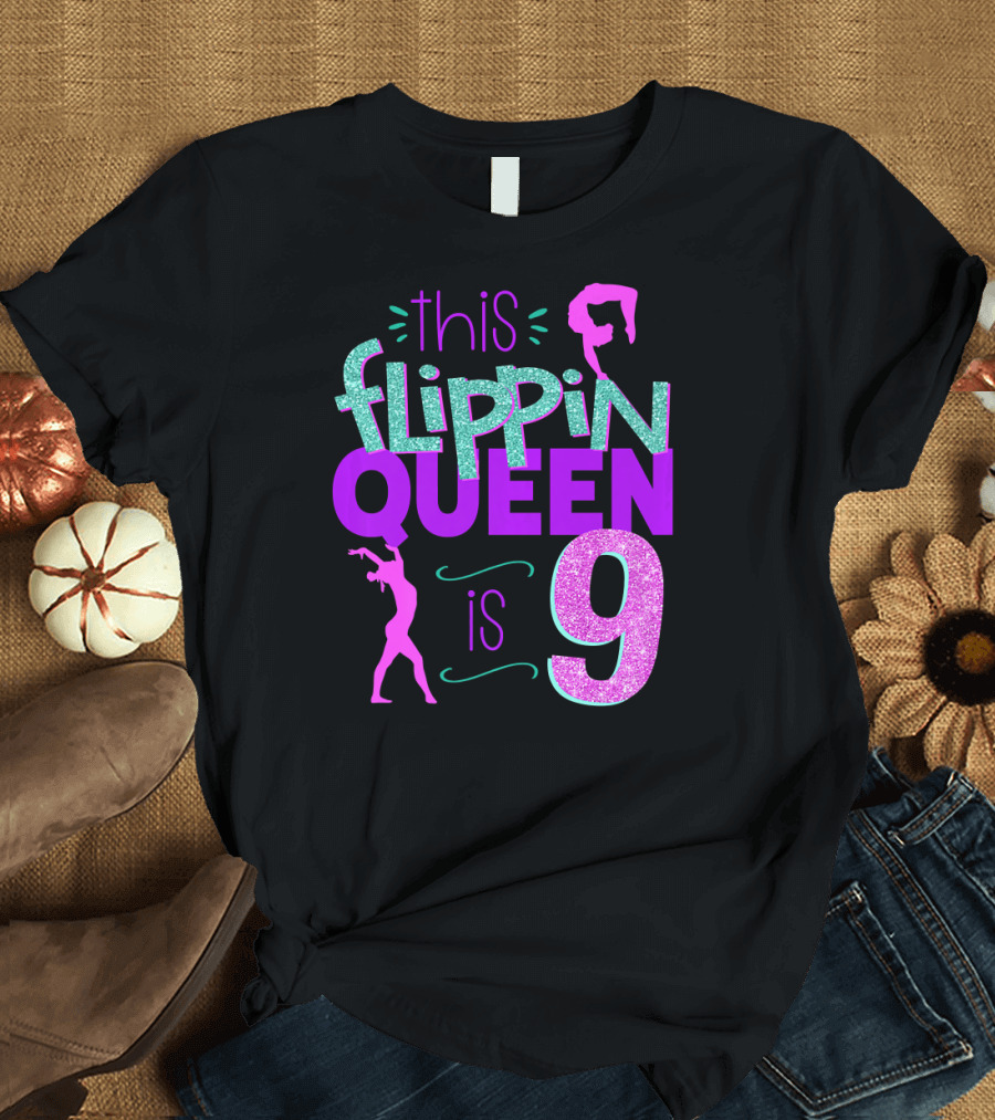 This Flippin Queen is 9 Gymnastics Birthday 9 Year Old Gymnas T-Shirt