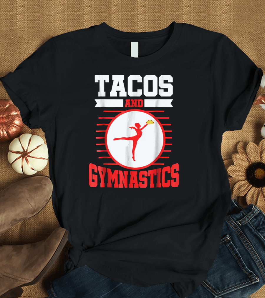 Tacos and Gymnastics Taco Lover Funny Gymnast T-Shirt