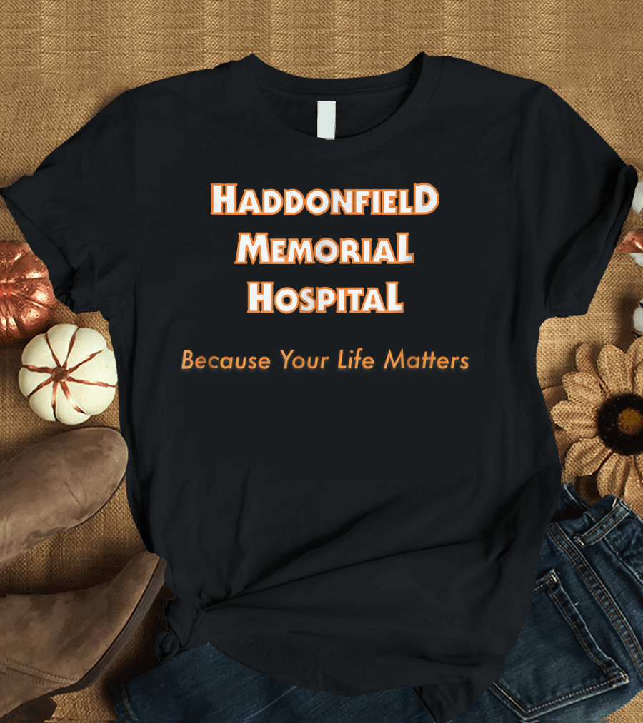 Haddonfield Memorial Hospital Because Your Life Matters Halloween T-Shirt