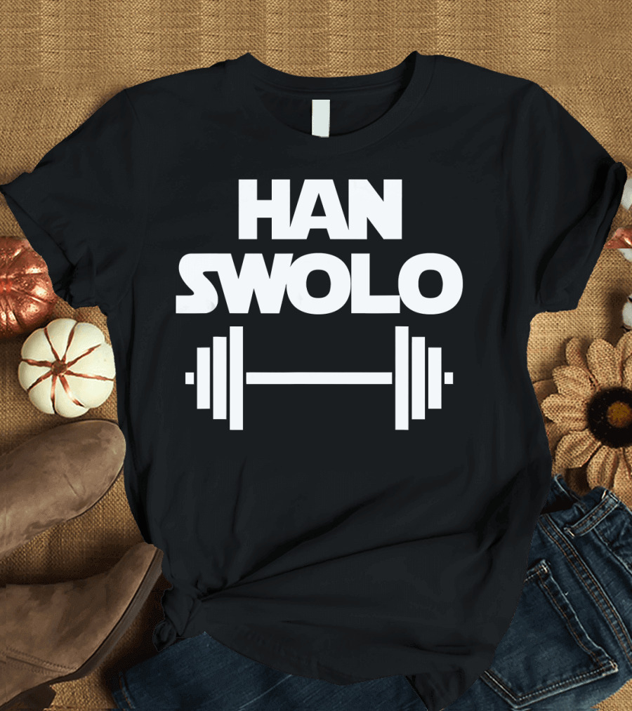 Han Swolo Weightlifting Humor Sarcastic Phrase Fitness Joke T-Shirt
