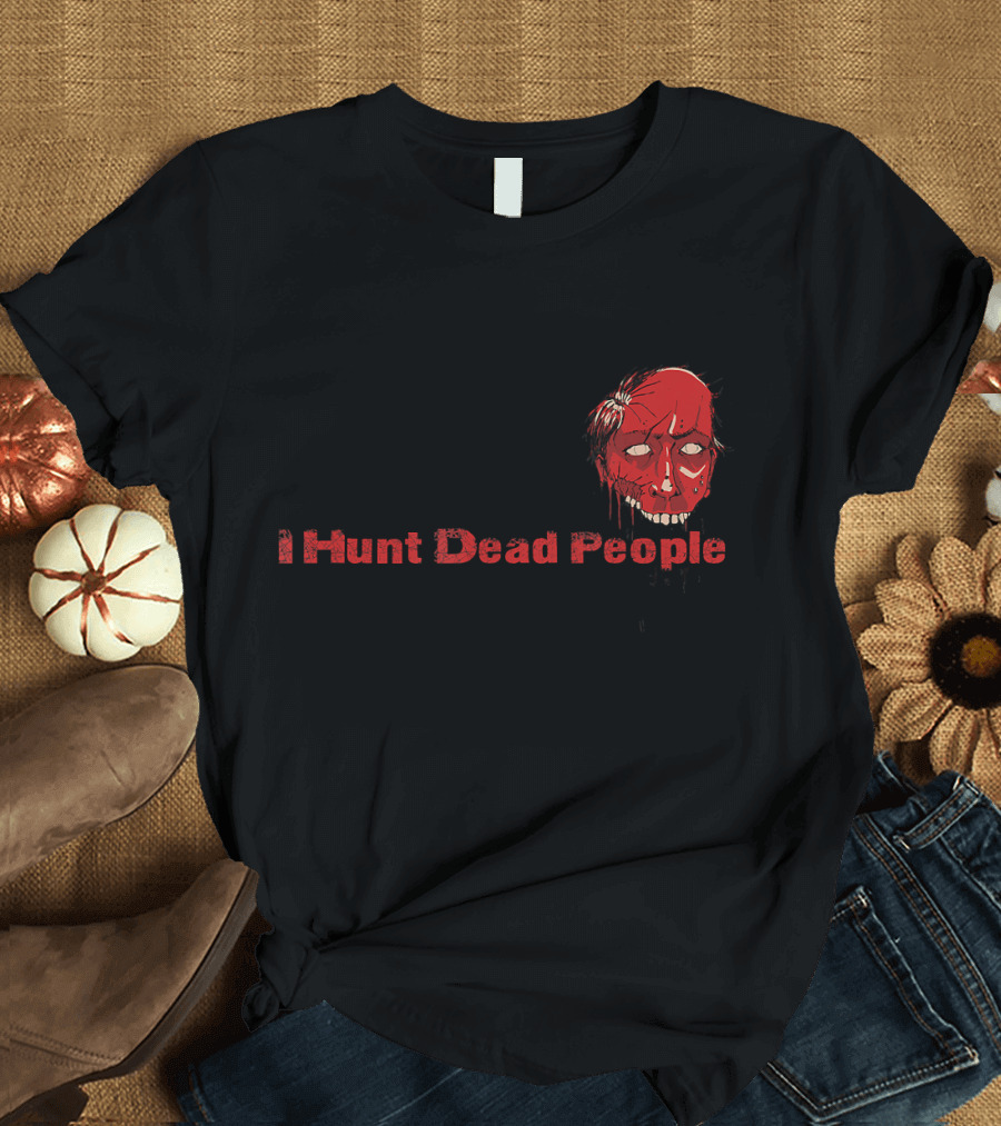 I Hunt Dead People Paranormal Ghost Hunting Creepy Zombie Face T-Shirt
