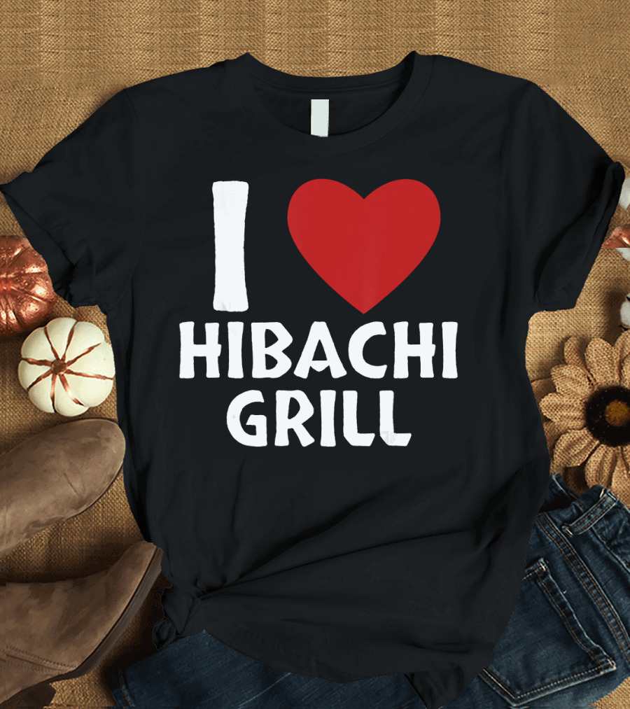 I Love Hibachi Grill Japanese Food Heart Icon Enthusiast T-Shirt