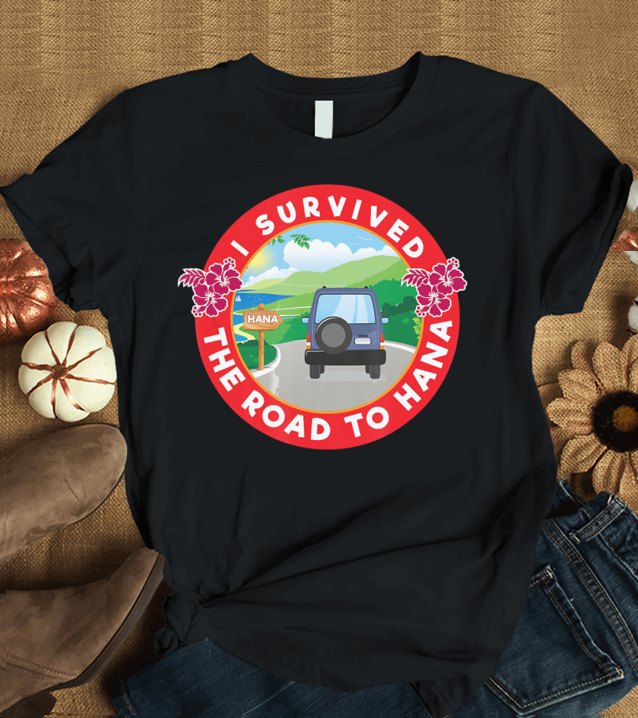 I Survived The Road To Hana Maui Hiking Hawaii Adventure T-Shirt