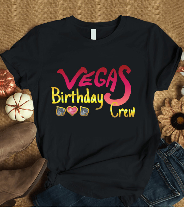 T-Shirt: Vegas Birthday Crew Hearts and Cards T-Shirt Vegas Birthday Crew Hearts and Cards T-Shirt