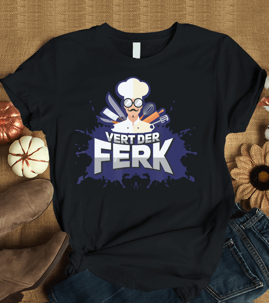 Vert Der Ferk Funny Chef Cooking Utensils T-Shirt