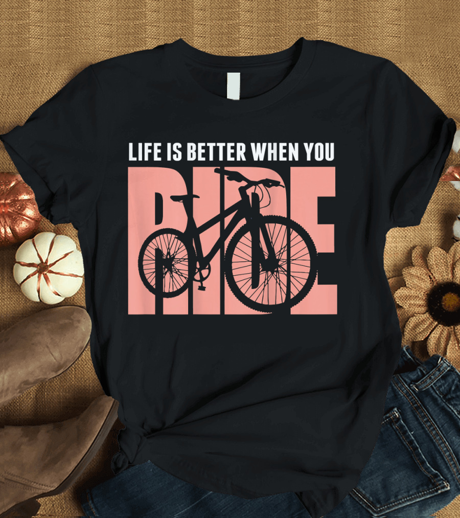 Life Is Better When You Ride Vintage Ride Your Bike Cycling Triat T-Shirt
