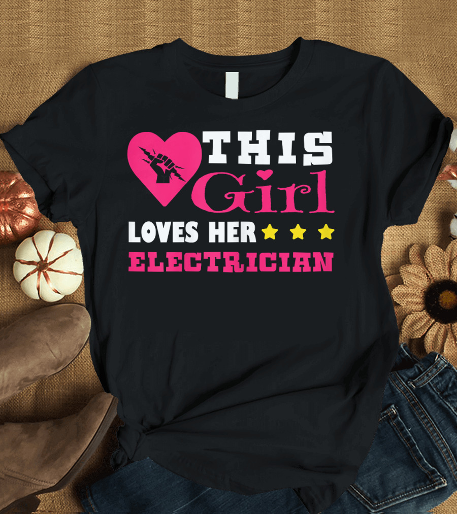 This Girl Loves Her Electrician with Heart and Stars T-Shirt