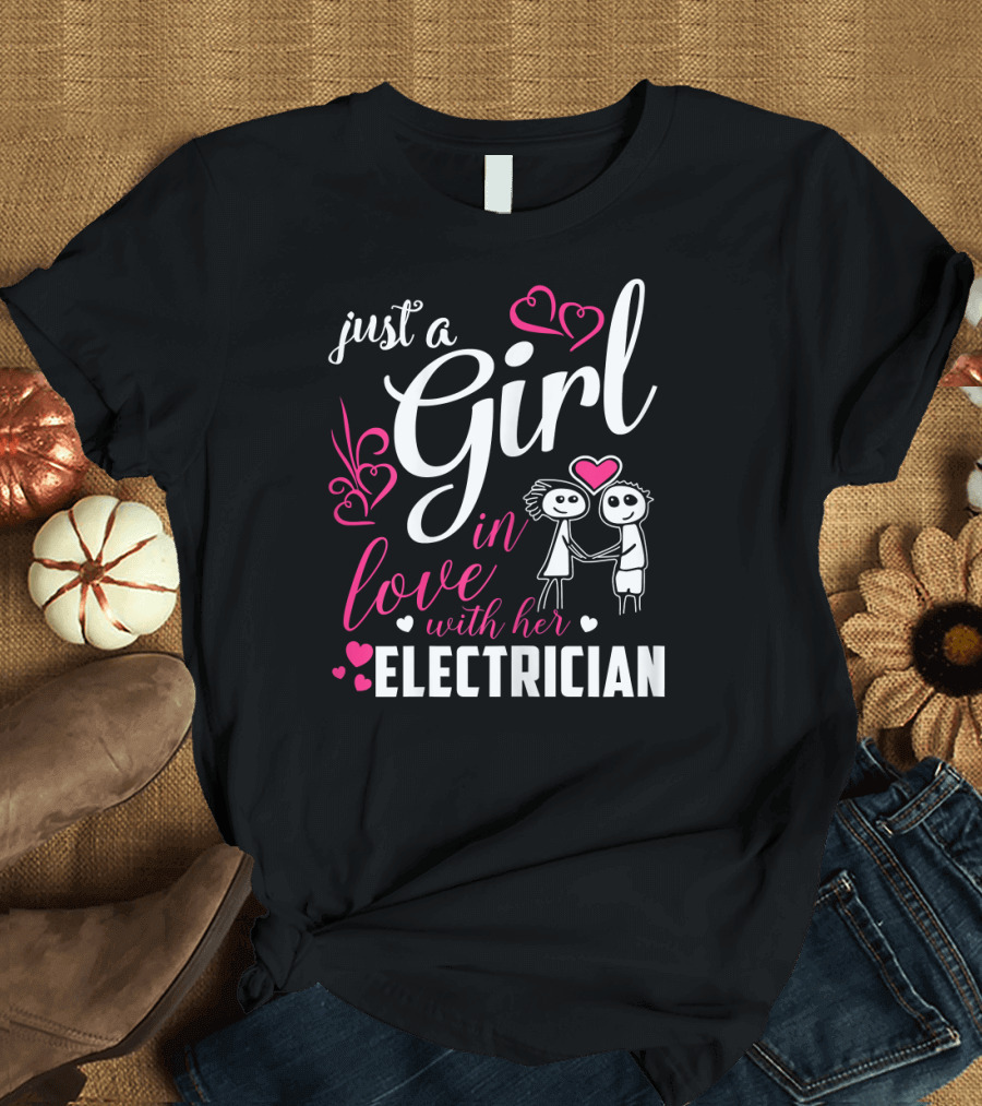 just a Girl in Love with Her Electrician T-Shirt