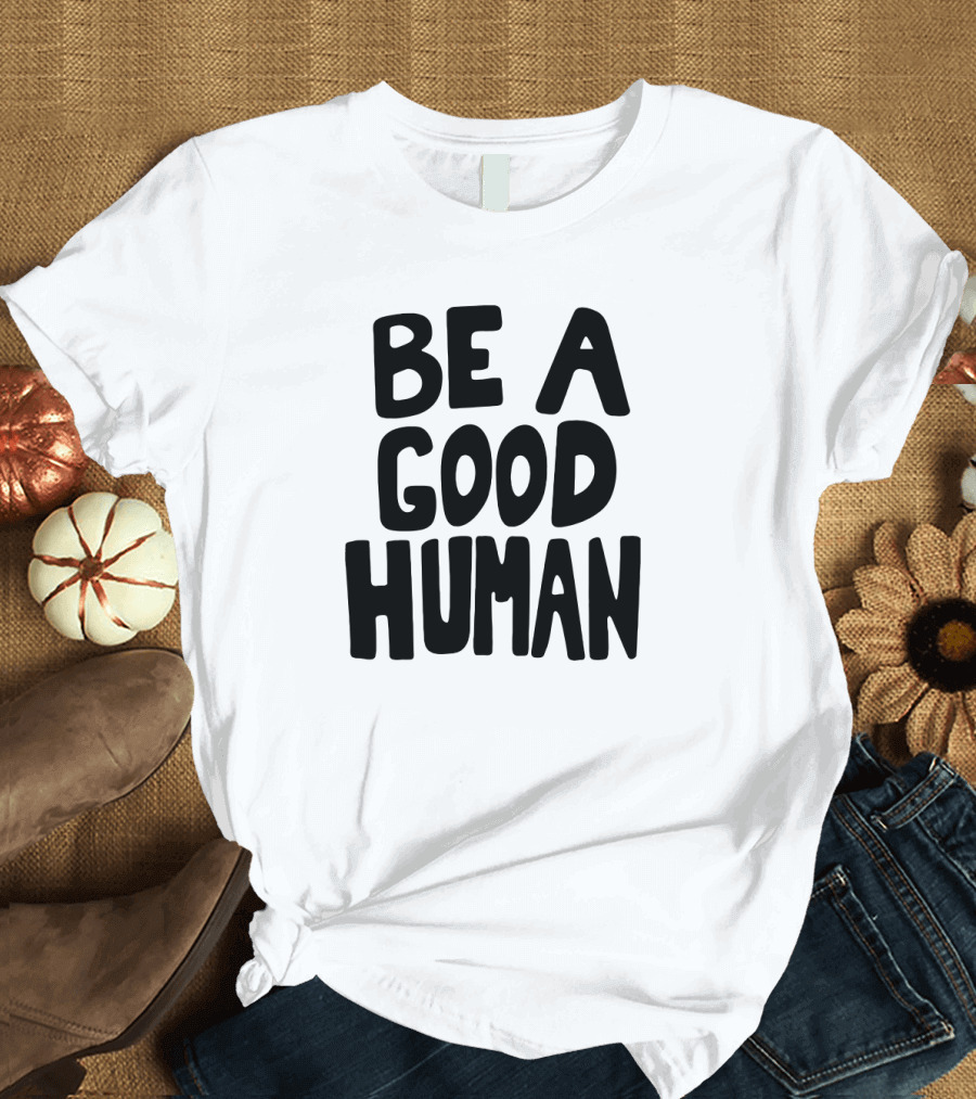 Nomad Be a Good Human T-Shirt
