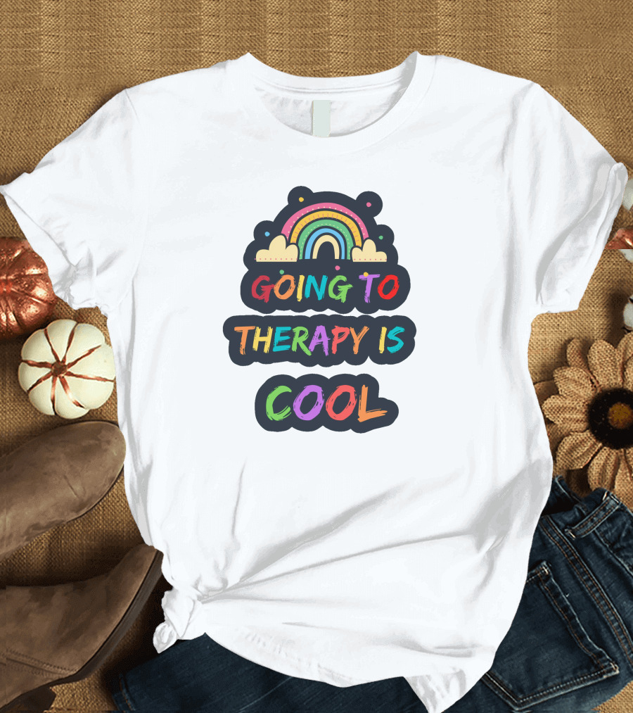 Going to Therapy is Cool Rainbow Positive Message T-Shirt