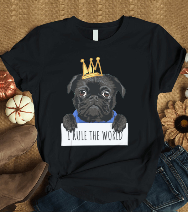 T-Shirt: King Dog Crowned Pug I Rule the World T-Shirt King Dog Crowned Pug I Rule the World T-Shirt