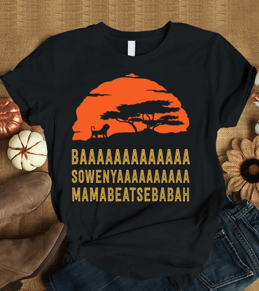 Baaaaaaa Sowenyaaaaaaa Mamabeatsebabah Lion Silhouette African Sunset T-Shirt