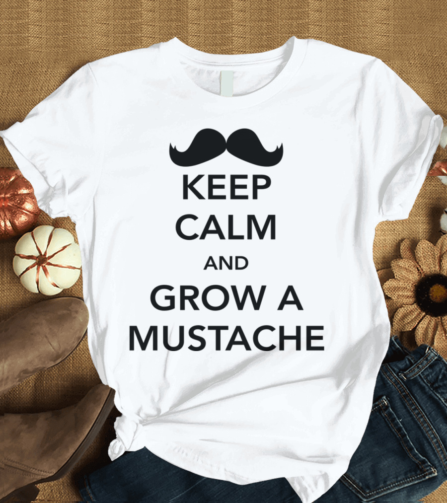 Keep Calm and Grow a Mustache Classic Motivational T-Shirt
