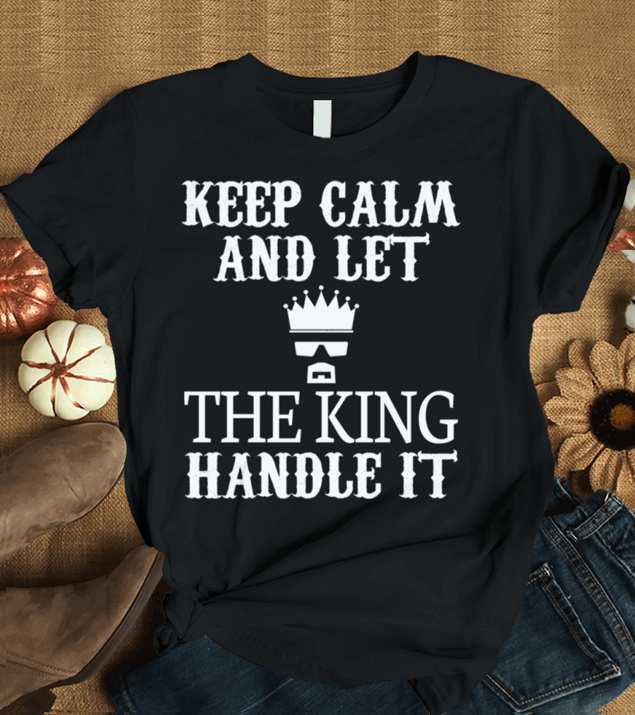 Keep Calm and Let The King Handle It Crowned Bearded Face T-Shirt